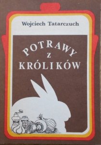 Wojciech Tatarczuch • Potrawy z królików