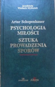 Artur Schopenhauer • Psychologia miłości. Sztuka prowadzenie sporów [zdobiona oprawa]