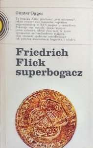 Gunter Ogger • Friedrich Flick superbogacz