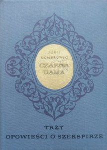 Jurij Dombrowski • Czarna dama. Trzy opowieści o Szekspirze
