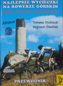 Tomasz Stobiecki, Wojciech Śliwiński • Najlepsze wycieczki na rowerze górskim. Wyżyna Krakowsko-Częstochowska