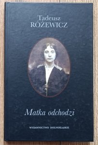 Tadeusz Różewicz • Matka odchodzi