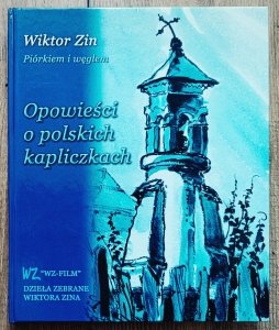Wiktor Zin • Opowieści o polskich kapliczkach [dedykacja autorska]