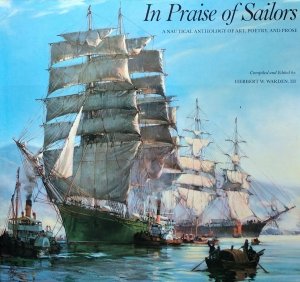 Herbert W. Warden • In Praise of Sailors: A Nautical Anthology of Art, Poetry, and Prose 