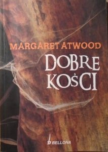 Margaret Atwood • Dobre kości