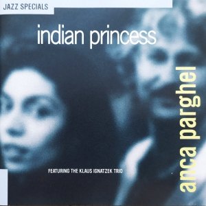 Anca Parghel Featuring the Klaus Ignatzek Trio • Indian Princess • CD