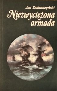 Jan Dobraczyński • Niezwyciężona armada
