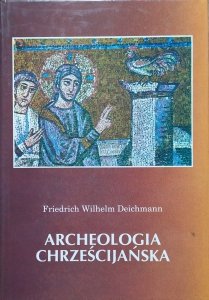 Friedrich Wilhelm Deichmann • Archeologia chrześcijańska