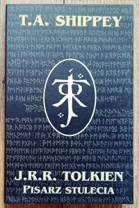 T.A. Shippey • J.R.R. Tolkien. Pisarz stulecia