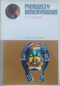 C. W. Ceram • Pierwszy Amerykanin. Zagadka studiów prekolumbijskich [Indianie prekolumbijscy]