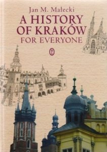 Jan M. Małecki • A History Of Kraków For Everyone