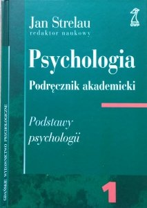 red. Jan Strelau • Psychologia. Podręcznik akademicki tom 1