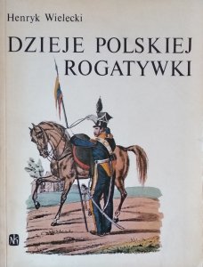 Henryk Wielecki • Dzieje polskiej rogatywki