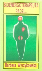 Barbara Wyrzykowska • Bioenergoterapeuta radzi