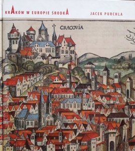 Jacek Purchla • Kraków w Europie środka