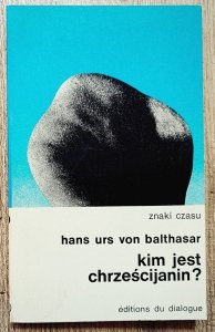 Hans Urs von Balthasar • Kim jest chrześcijanin?