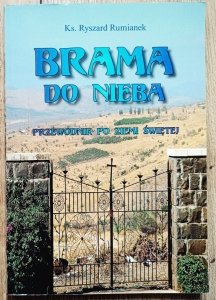 Ryszard Rumianek • Brama do nieba. Przewodnik po ZIemi Świętej