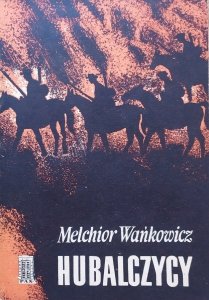 Melchior Wańkowicz • Hubalczycy