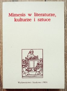 red. Zofia Mitosek • Mimesis w literaturze, kulturze i sztuce