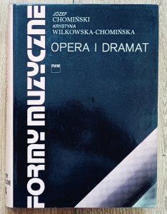 Józef Chomiński, Krystyna Wilkowska-Chomińska • Opera i dramat