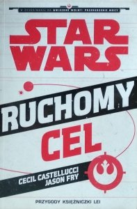 Cecil Castellucci, Jason Fry • Star Wars. Ruchomy cel. Przygody księżniczki Lei