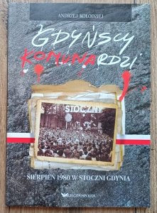 Gdyńscy komunardzi: sierpień 1980 w Stoczni Gdynia