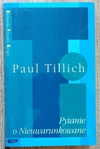 Paul Tillich • Pytanie o Nieuwarunkowane