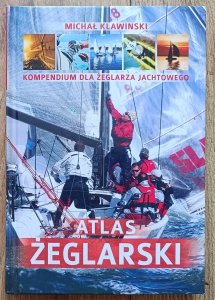 Michał Klawinski • Atlas żeglarski. Kompendium dla żeglarza jachtowego