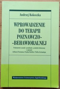 Andrzej Kokoszka • Wprowadzenie do terapii poznawczo-behawioralnej