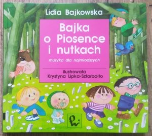 Lidia Bajkowska • Bajka o Piosence i nutkach
