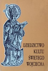 Ryszard Knapiński • Dziedzictwo kultu świętego Wojciecha