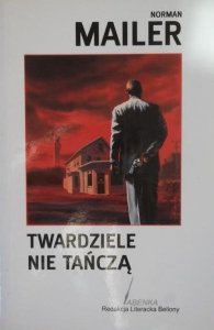 Norman Mailer • Twardziele nie tańczą