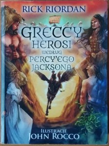 Rick Riordan • Greccy herosi według Percy'ego Jacksona 