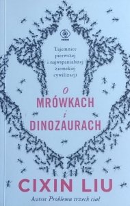 Liu Cixin • O mrówkach i dinozaurach