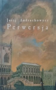  Jurij Andruchowycz • Perwersja