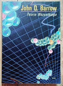 John Barrow • Teorie Wszystkiego. W poszukiwaniu ostatecznego wyjaśnienia