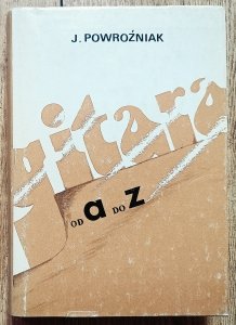 Józef Powroźniak • Gitara od A do Z