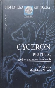 Cyceron • Brutus, czyli o sławnych mówcach [Biblioteka Antyczna]