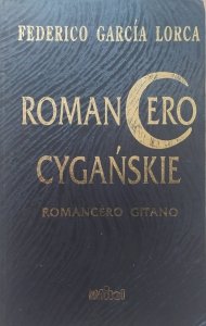Federico Garcia Lorca • Romancero cygańskie. Romancero Gitano