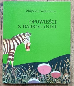 Zbigniew Żakiewicz • Opowieści z Bajkolandii