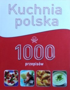 Marzena Wasilewska • Kuchnia polska. 1000 przepisów