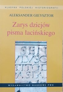 Aleksander Gieysztor • Zarys dziejów pisma łacińskiego