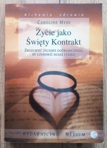 Caroline Myss • Życie jako Święty Kontrakt