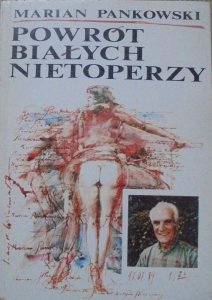 Marian Pankowski • Powrót białych nietoperzy
