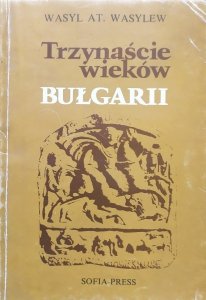 Wasyl At. Wasylew • Trzynaście wieków Bułgarii