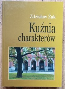 Zdzisław Żak • Kuźnia charakterów / IV Gimnazjum i Liceum im. H. Sienkiewicza w Krakowie