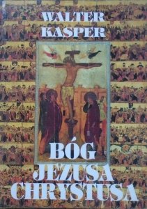 Walter Kasper • Bóg Jezusa Chrystusa
