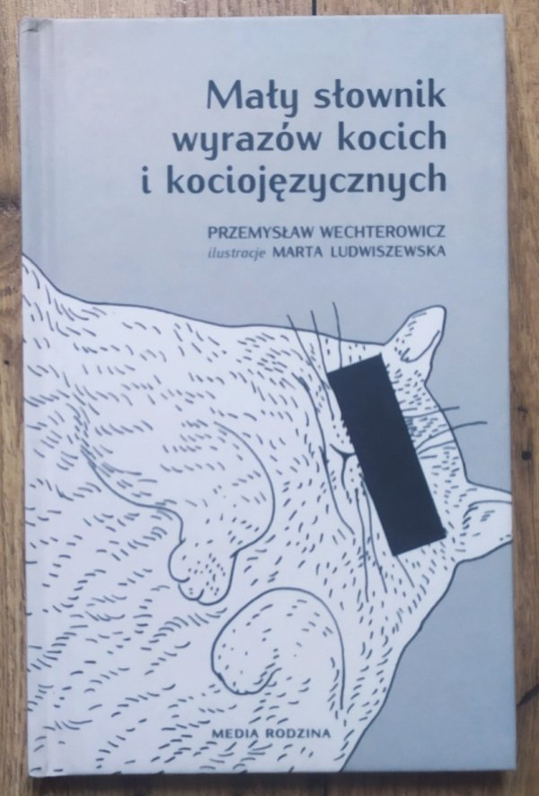 Przemysław Wechterowicz Mały słownik wyrazów kocich i kociojęzycznych