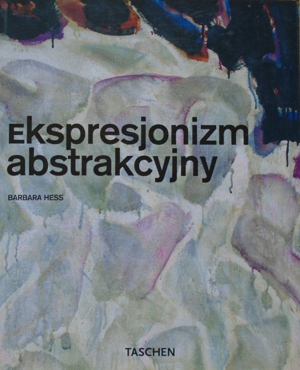 Barbara Hess • Ekspresjonizm abstrakcyjny [Taschen]
