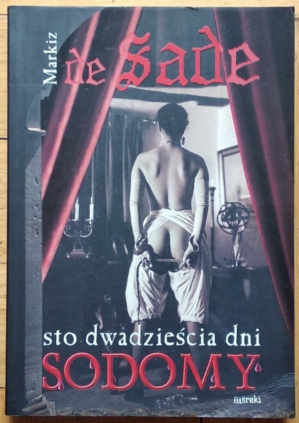 Donatien Alphonse Francois de Sade Sto dwadzieścia (120) dni Sodomy czyli Szkoła libertynizmu